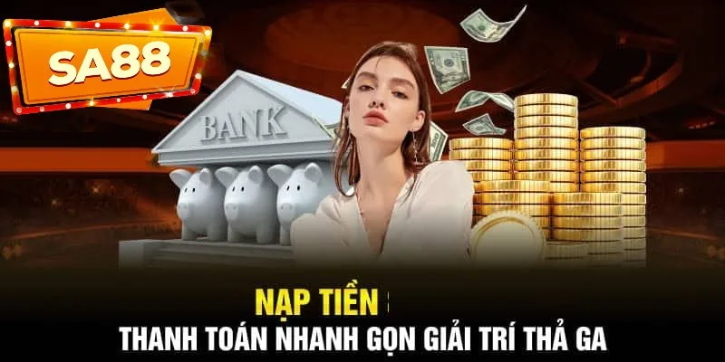 Nạp tiền SA88 giúp bạn tham gia game đơn giản